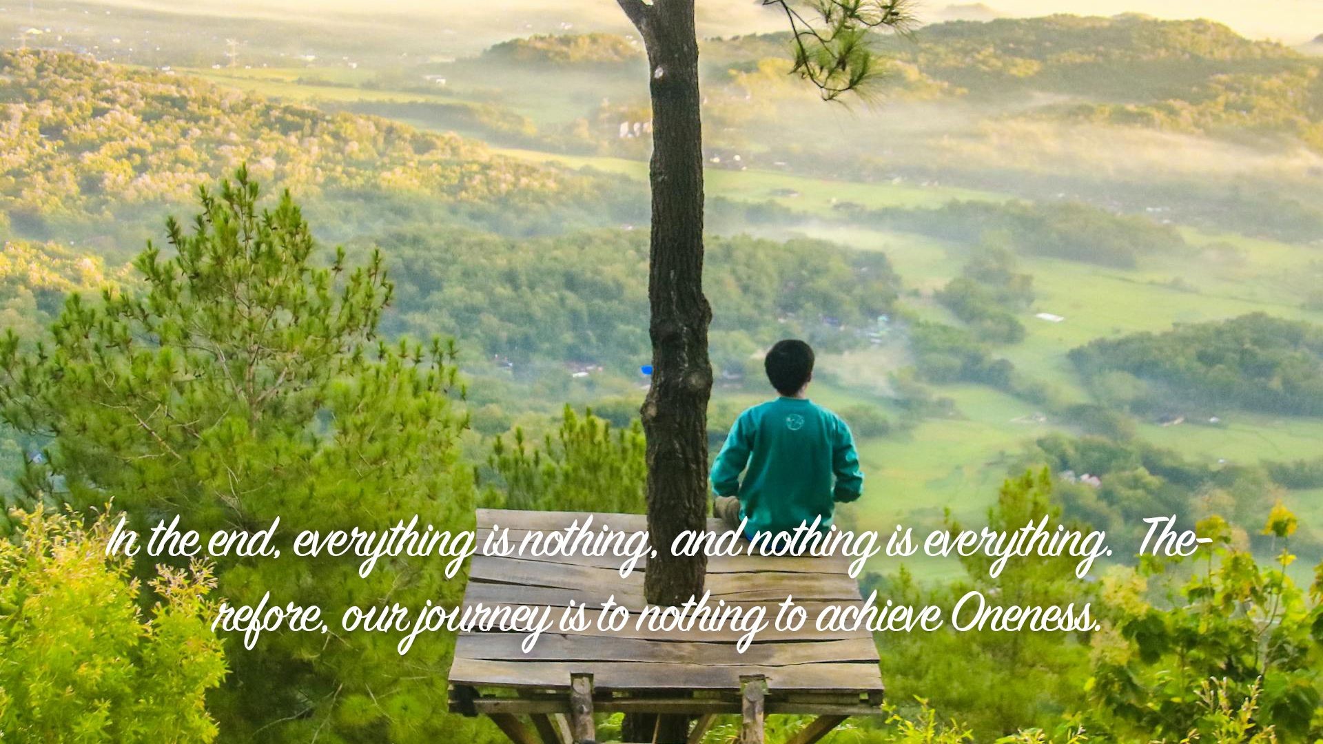 In the end, everything is nothing...| Quote 99 #spirituality #spiritual #quotes #quotes