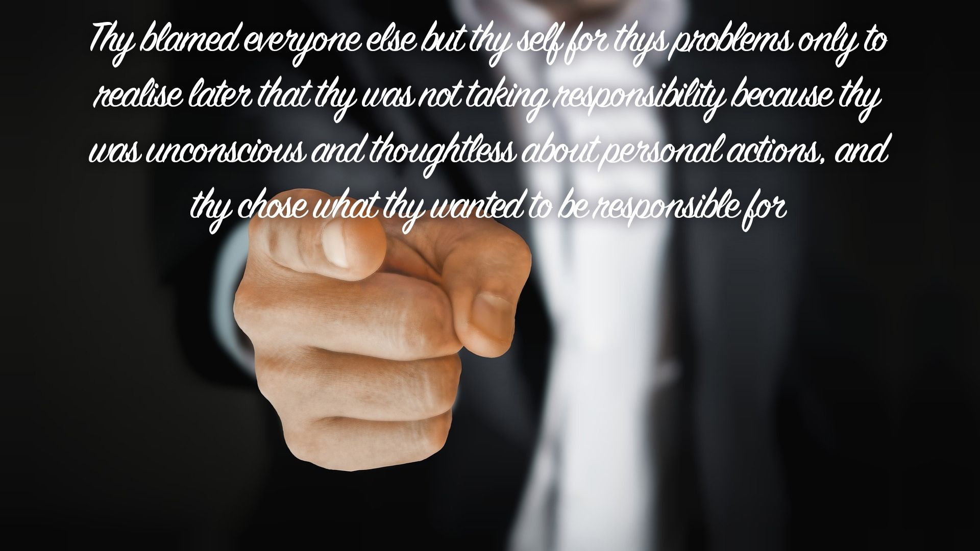 Thy blamed everyone else but thy...| Quote 129 #spirituality #spiritual #quotes #quotes